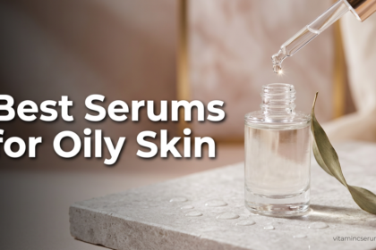 best-serums-for-oily-skin