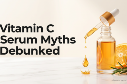 Vitamin C Serum Myths Debunked